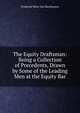 The Equity Draftsman: Being a Collection of Precedents, Drawn by Some of the Leading Men at the Equity Bar., Frederick Miles Van Heythuysen 