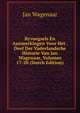 Byvoegsels En Aanmerkingen Voor Het . Deel Der Vaderlandsche Historie Van Jan Wagenaar, Volumes 17-20 (Dutch Edition), Jan Wagenaar 