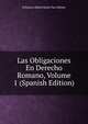 Las Obligaciones En Derecho Romano, Volume 1 (Spanish Edition), Polynice Alfred Henri Van Wetter 