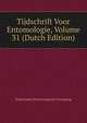 Tijdschrift Voor Entomologie, Volume 31 (Dutch Edition), Nederlandse Entomologische Vereniging 
