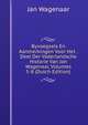 Byvoegsels En Aanmerkingen Voor Het . Deel Der Vaderlandsche Historie Van Jan Wagenaar, Volumes 5-8 (Dutch Edition), Jan Wagenaar 