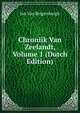 Chroniik Van Zeelandt, Volume 1 (Dutch Edition), Jan van Reigersbergh 
