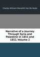 Narrative of a Journey Through Syria and Palestine in 1851 and 1852, Volume 2, Charles William Meredith Van De Velde 