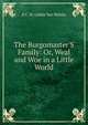 The Burgomaster'S Family: Or, Weal and Woe in a Little World, E C. W. Gobee Van Walree 