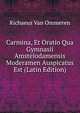 Carmina, Et Oratio Qua Gymnasii Amstelodamensis Moderamen Auspicatus Est (Latin Edition), Richaeus Van Ommeren 