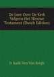 De Leer Over De Kerk Volgens Het Nieuwe Testament (Dutch Edition), Jr Isaak Den Van Bergh 