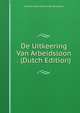 De Uitkeering Van Arbeidsloon . (Dutch Edition), Hendrik Johan Herman Van Boetzelaer 