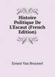 Histoire Politique De L'Escaut (French Edition), Ernest Van Bruyssel 