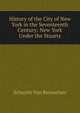 History of the City of New York in the Seventeenth Century: New York Under the Stuarts, Schuyler Van Rensselaer 