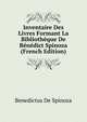 Inventaire Des Livres Formant La Bibliotheque De Benedict Spinoza (French Edition), Benedictus De Spinoza 