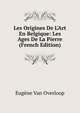 Les Origines De L'Art En Belgique: Les Ages De La Pierre (French Edition), Eugene Van Overloop 
