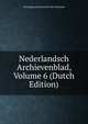 Nederlandsch Archievenblad, Volume 6 (Dutch Edition), Vereniging Archivarissen Van Nederland 