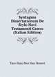Syntagma Dissertationum De Stylo Novi Testamenti Gr?co (Italian Edition), Taco Hajo Den Van Honert 