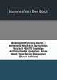 Beknopte Wynroey-Konst .: Benevens Noch Een Byvoegsel, Verciert Met 70 Knostige Arithmetische Questien . Alles Nooit Voor Dezen Zoogezien (Dutch Edition), Joannes Van Der Boot 