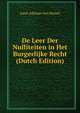 De Leer Der Nulliteiten in Het Burgerlijke Recht (Dutch Edition), Joost Adriaan Van Hamel 