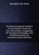 De Merkwaardigste Stukken Uit De Oudste Archieven Van Amsterdam, Aanggande De Vroegere Privilegien, Van Deszelfs Poorters En Inwoners (Dutch Edition), Hendrik Van Wijn 