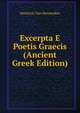 Excerpta E Poetis Graecis (Ancient Greek Edition), Henricus van Herwerden 