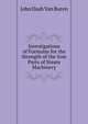 Investigations of Formulas for the Strength of the Iron Parts of Steam Machinery, John Dash Van Buren 