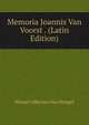 Memoria Joannis Van Voorst . (Latin Edition), Wessel Albertus Van Hengel 