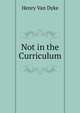 Not in the Curriculum, Henry Van Dyke 