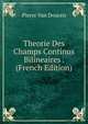 Theorie Des Champs Continus Bilineaires . (French Edition), Pierre Van Douren 