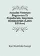 Annales Veterum Regnorum Et Populorum, Imprimis Romanorum (Latin Edition), Karl Gottlob Zumpt 