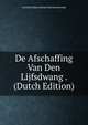 De Afschaffing Van Den Lijfsdwang . (Dutch Edition), Cornelis Johan Adriaan Van IJsselmonde 