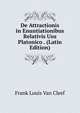 De Attractionis in Enuntiationibus Relativis Usu Platonico . (Latin Edition), Frank Louis van Cleef 