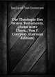 Die Theologie Des Neuen Testaments. (Autorisirte Ubers., Von F. Coerper). (German Edition), Jan Jacob van Oosterzee 