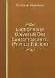 Dictionnaire Universel Des Contemporains . (French Edition), Gustave Vapereau 