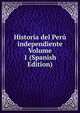 Historia del Peru independiente Volume 1 (Spanish Edition), 