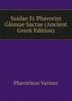 Suidae Et Phavorini Glossae Sacrae (Ancient Greek Edition), Phavorinus Varinus 