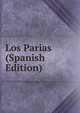 Los Parias (Spanish Edition), 