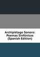 Archipielago Sonoro: Poemas Sinfonicos (Spanish Edition), 