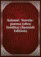 Salome: Novela-poema (obra Inedita) (Spanish Edition), 