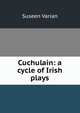 Cuchulain: a cycle of Irish plays, Suseen Varian 