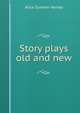 Story plays old and new, Alice Sumner Varney 