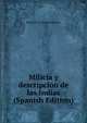 Milicia y descripcion de las Indias (Spanish Edition), Bernardo de Vargas Machuca 