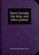 Never forsake the ship, and other poems, Elizabeth Willoughby Varian 