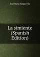 La simiente (Spanish Edition), Jos? Mar?a Vargas Vila 