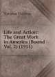 Life and Action: The Great Work in America (Bound Vol. 2) (1911), Various Various 