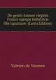 De gestis Joanne virginis France egregie bellatricis libri quattuor. (Latin Edition), Valeran de Varanes 