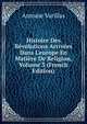 Histoire Des R?volutions Arriv?es Dans L'europe En Mati?re De Religion, Volume 3 (French Edition), Antoine Varillas 