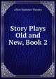 Story Plays Old and New, Book 2, Alice Sumner Varney 