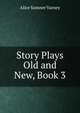 Story Plays Old and New, Book 3, Alice Sumner Varney 