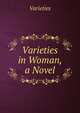 Varieties in Woman, a Novel, Varieties 