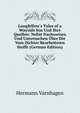 Longfellow's Tales of a Wayside Inn Und Ihre Quellen: Nebst Nachweisen Und Untersuchen ?ber Die Vom Dichter Bearbeiteten Stoffe (German Edition), Hermann Varnhagen 