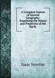 A Compleat System of General Geography: Expalining the Nature and Properties of the Earth ., Sir Isaac Newton 