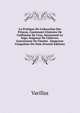 La Pratique De L'education Des Princes, Contenant L'histoire De Guillaume De Croy, Surnomm? Le Sage, Seigneur De Chi?vres, Gouverneur De Charles . Empereur Cinqui?me Du Nom (French Edition), Varillas 