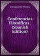 Conferencias Filosoficas . (Spanish Edition), Enrique Jose Varona 